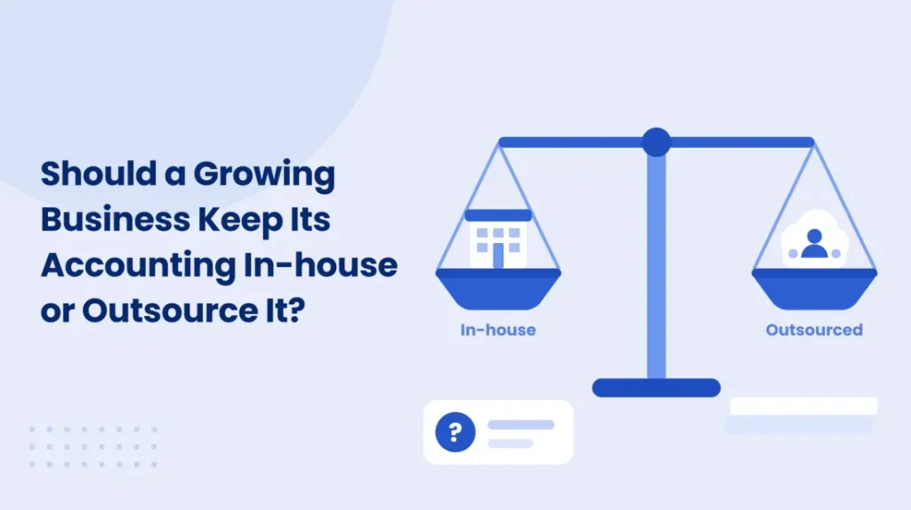 Illustration of a balance scale weighing an in-house accounting team against an outsourced firm, titled Should a Growing Business Keep Its Accounting In-house or Outsource It